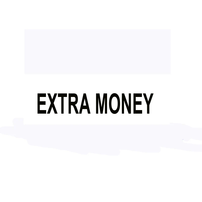 

Additional Pay on Your Order or EXTRA MONEY for price difference VIP