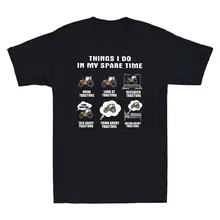 

Things I Do In My Spare Time. Funny Farm Farmer Tractor T-Shirt. Summer Cotton Short Sleeve O-Neck Mens T Shirt New S-3XL