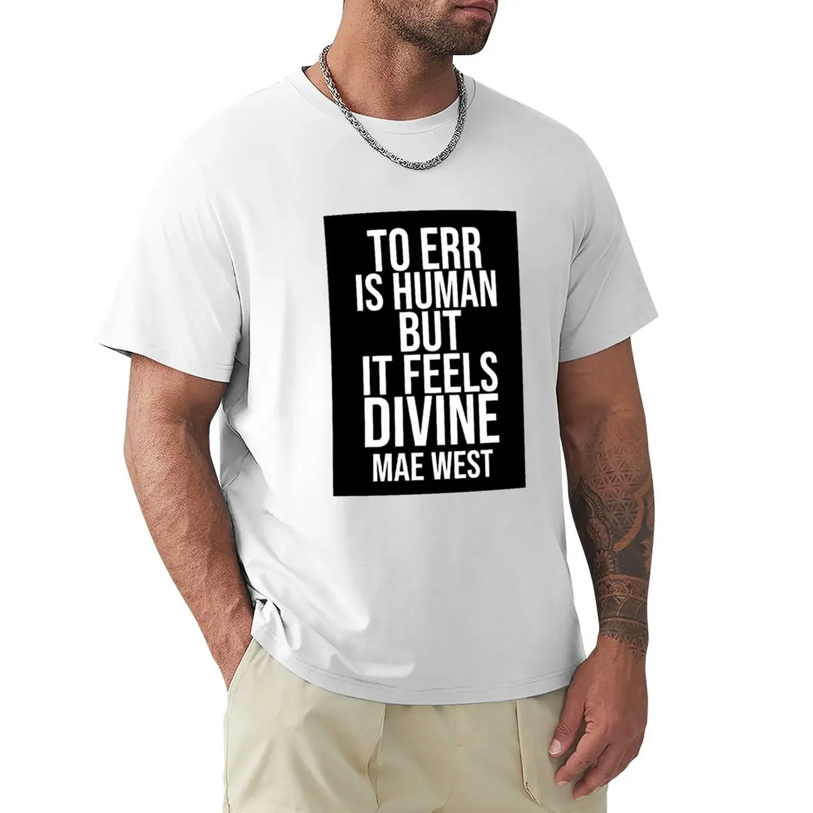 

To Err is Human - Mae West quote printed on tees and wall art T-Shirt plus sizes Short sleeve tee t shirts for men pack