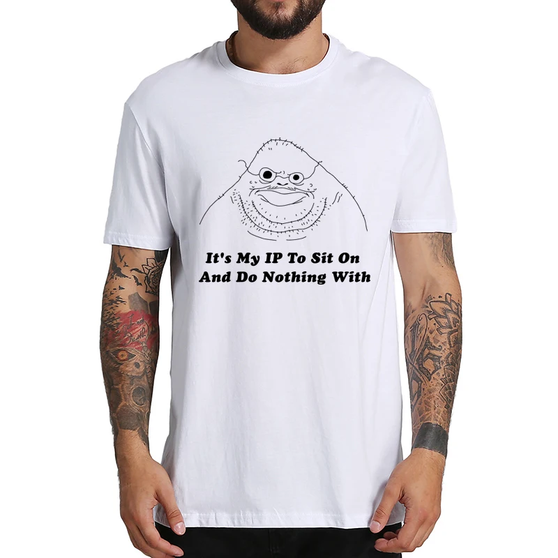 

It's My IP To Sit On and Do Nothing With T Shirt Funny Anime Quotes Fans Y2k Tee Tops Casual 100% Cotton Soft Unisex T-shirt