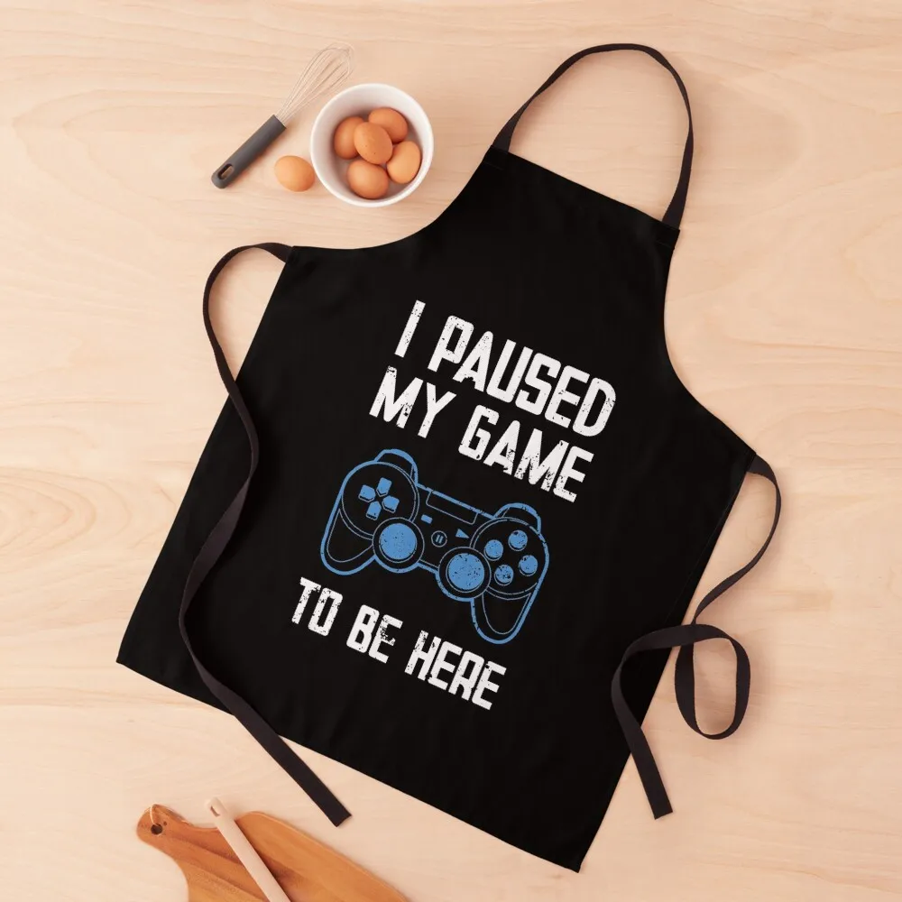 

I Paused My Game to Be Here - Funny Gift Blue Apron Kitchen Apras Man For Cooking Men gift Apron