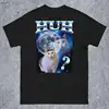 HUH Funny Dank Cat Meme Tee Shirt Gift for Woman and Man Ugly Shirts Unhinged T-shirt Goofy Ahh Cats Clothes Stupid Silly tshirt 1