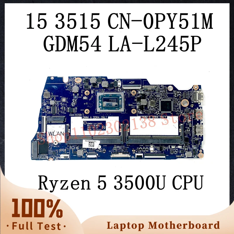 

CN-0PY51M 0PY51M PY51M With Ryzen 5 3500U CPU Mainboard FOR DELL INSPIRON 15 3515 Laptop Motherboard GDM54 LA-L245P 100% Tested