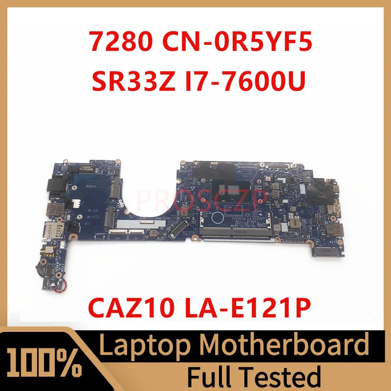 Mainboard Cn-0R5Yf5 0R5Yf5 R5Yf5 For Dell 7280 Laptop Motherboard With Sr33Z I7-7600U Cpu La-E121P 100% Full Tesded Working Well
