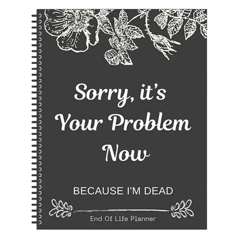 Black End of Life Planner Sorry Its Your Problem Now Legacy Planning Notebook Funny Guide Organizer End Of Life Planner Notebook