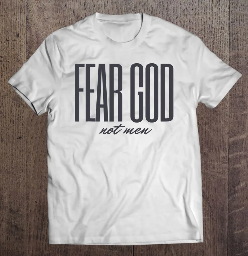 

Fear God Not Men Christian Faith Men T-Shirts Oversize T-Shirts Shirt Men Men'S T-Shirt T Shirt Man Tshirt Oversized T Shirt