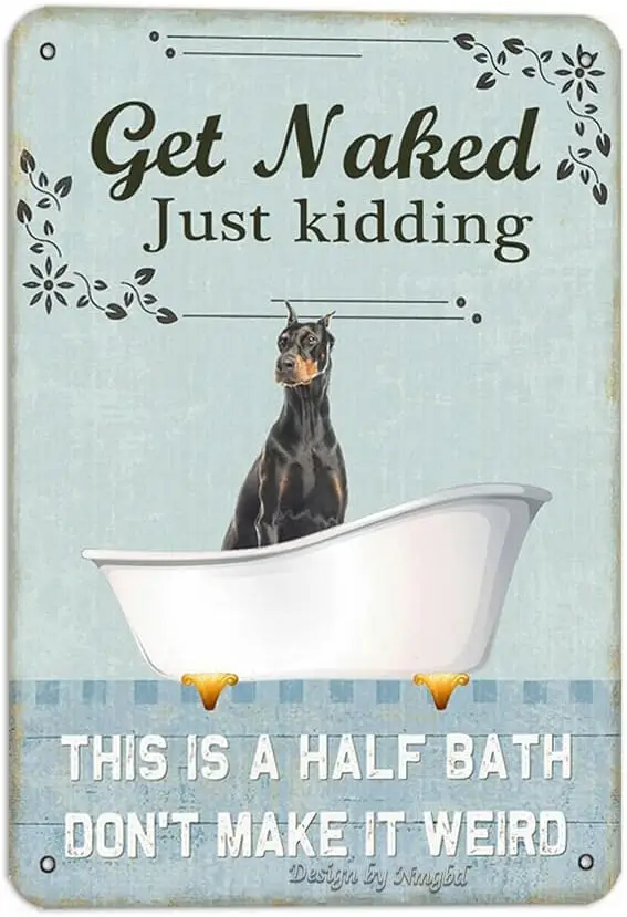 Dobermann Get Naked Just Making This Is A Half Bath 8 X12 Pollici Tin Vintage Look Decorazione Targa Segno Per La Casa Bathoom