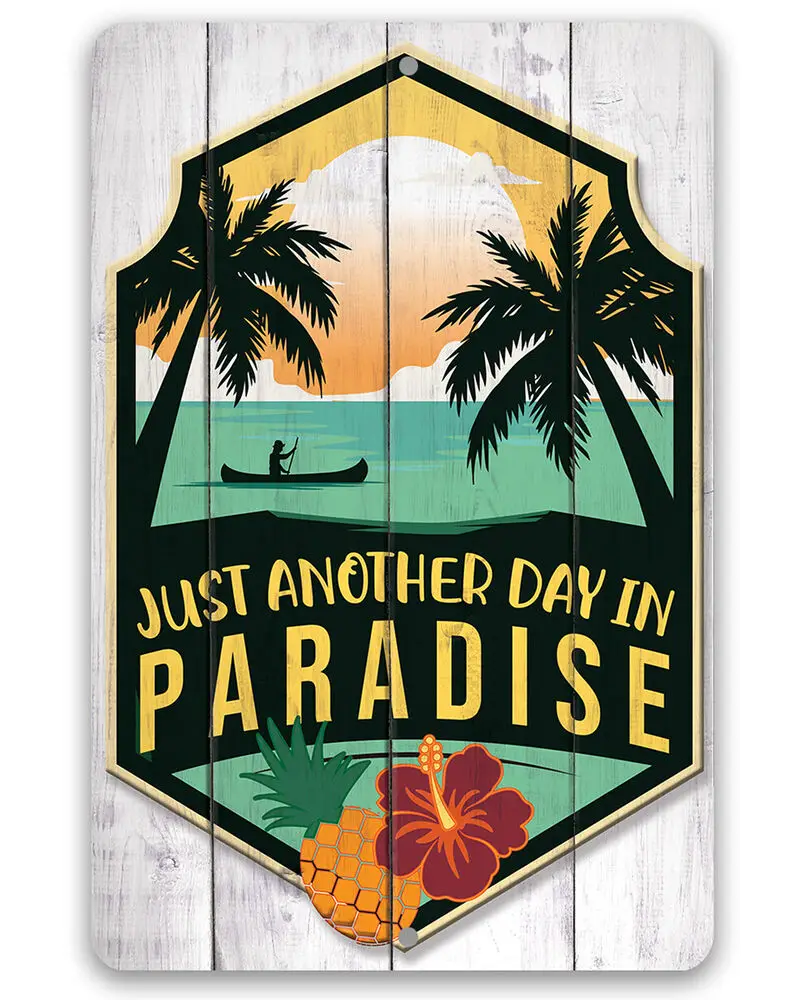 

Metal Sign - Just Another Day In Paradise - Great Beach House Decor and Gift