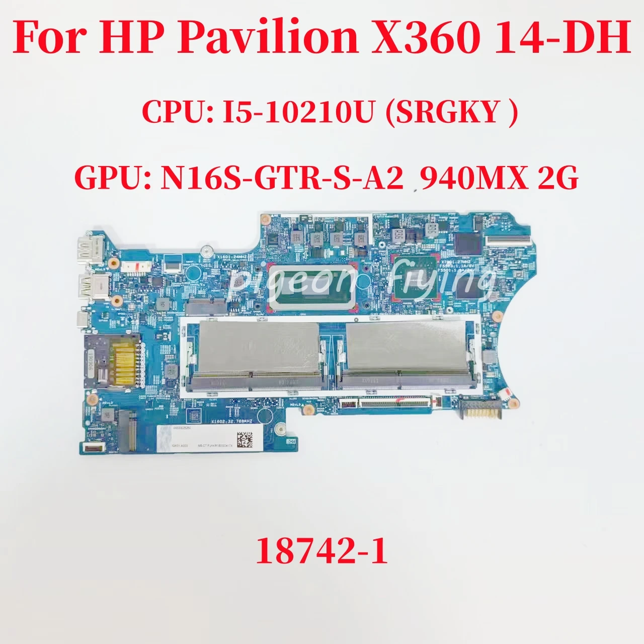 

18742-1 Mainboard For HP Pavilion X360 14-DH Laptop Motherboard CPU: I5-10210U SRGKY GPU: N16S-GTR-S-A2 940MX 2GB 100% Test OK