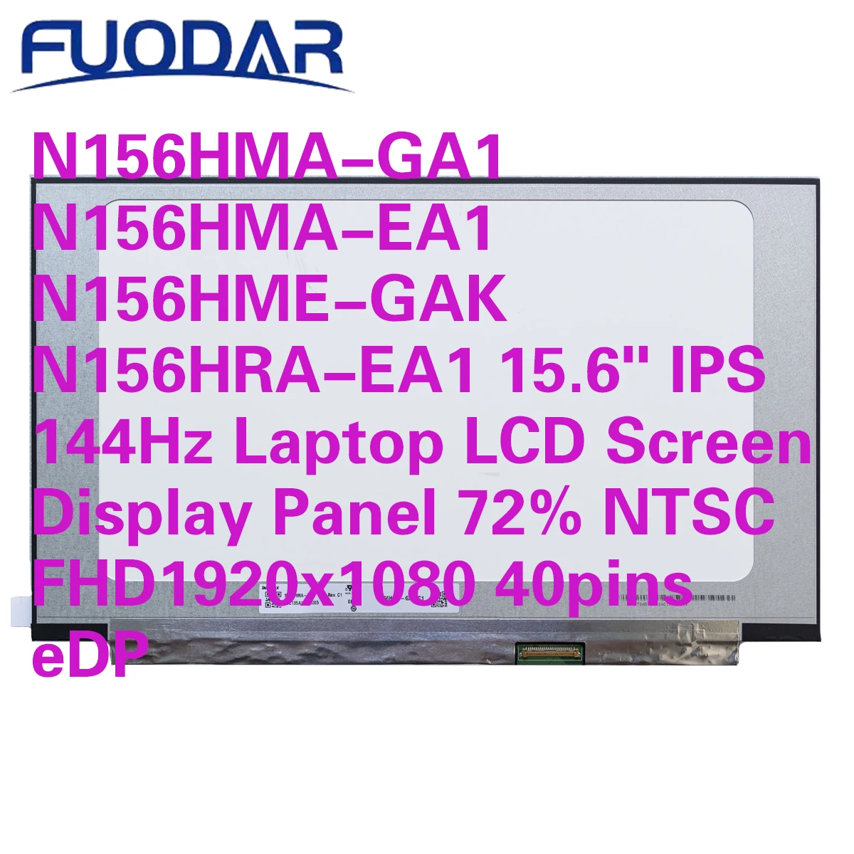 

N156HMA-GA1 N156HMA-EA1 N156HME-GAK N156HRA-EA1 15.6" IPS 144Hz Laptop LCD Screen Display Panel 72% NTSC FHD1920x1080 40pins eDP