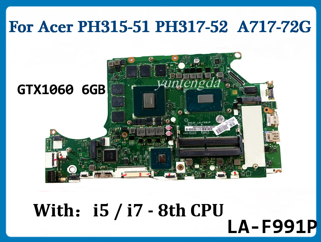 

DH53F LA-F991P For Acer PH315-51 PH317-52 A717-72G Laptop motherboard with i5 i7 8th CPU GTX1060 6GB GPU 100% Tested