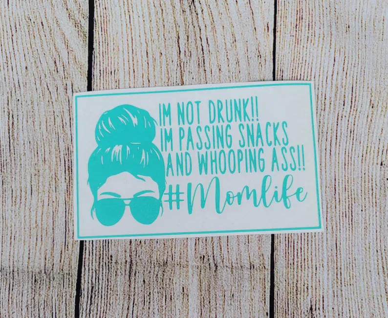 

Im Not Drunk Im Passing Snacks and Whooping Ass - Mom Life Decal - Mama Funny Parent Decal - Car Decal - Car Accessories - Windo