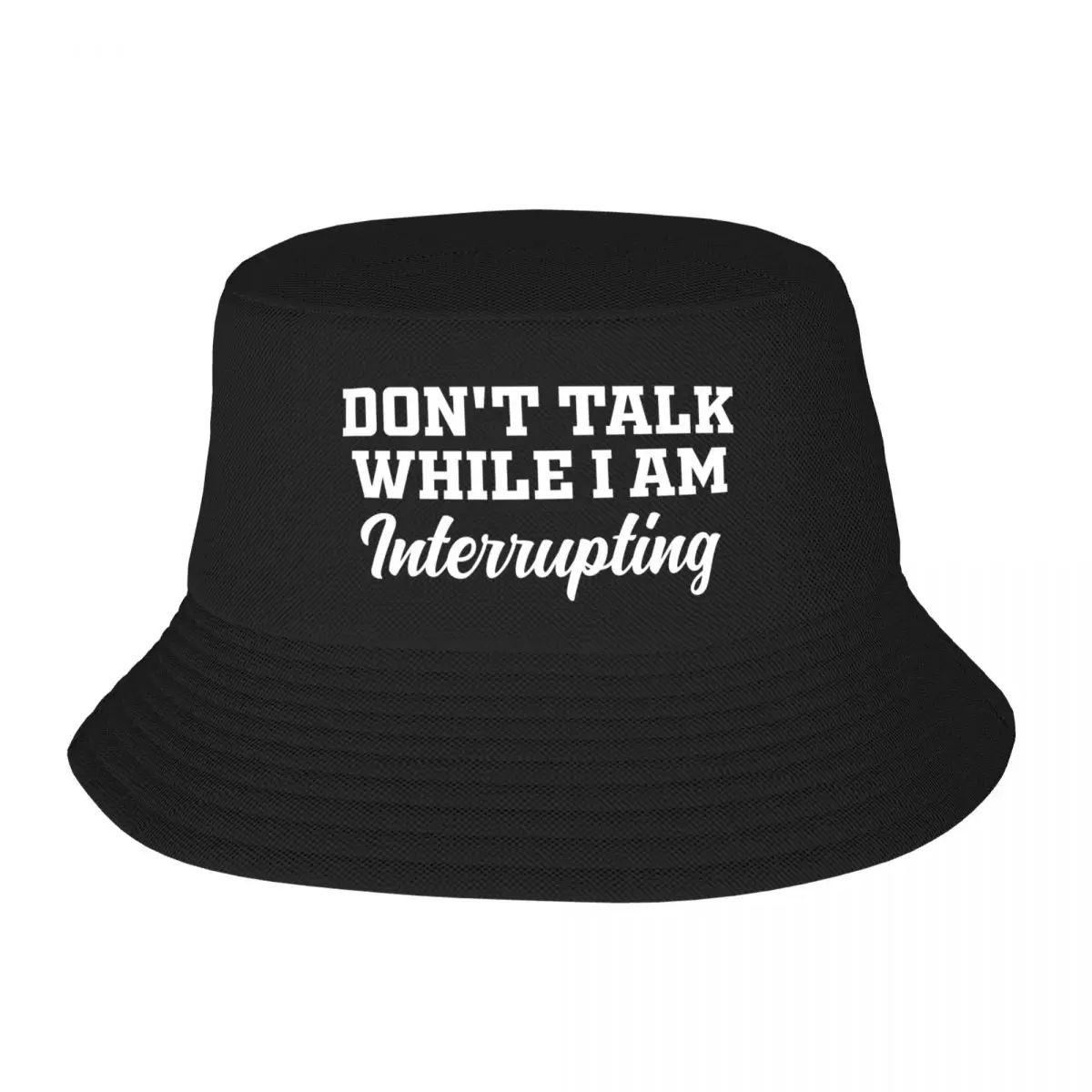 

New Copy of Don't Talk While I Am Interrupting Bucket Hat Beach Golf Wear Hat Women Men's