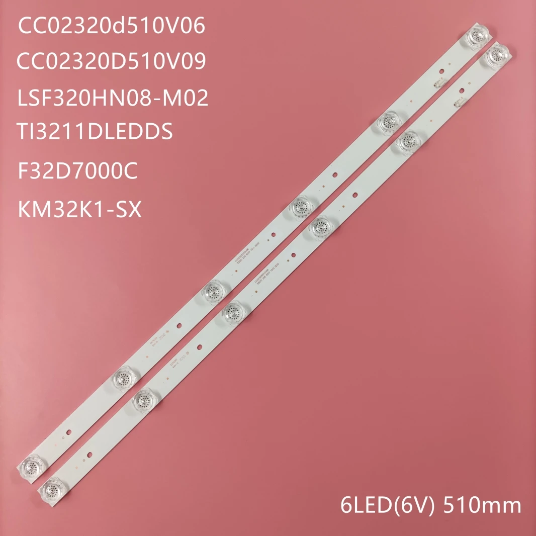 

LED Backlight Strip 6LED for F32D7000 TI3211DLEDDS LSF320HN08-M02 CC02320D510V09 CC02320d510V06 32E20 2X6 6S1P 1910 0D20