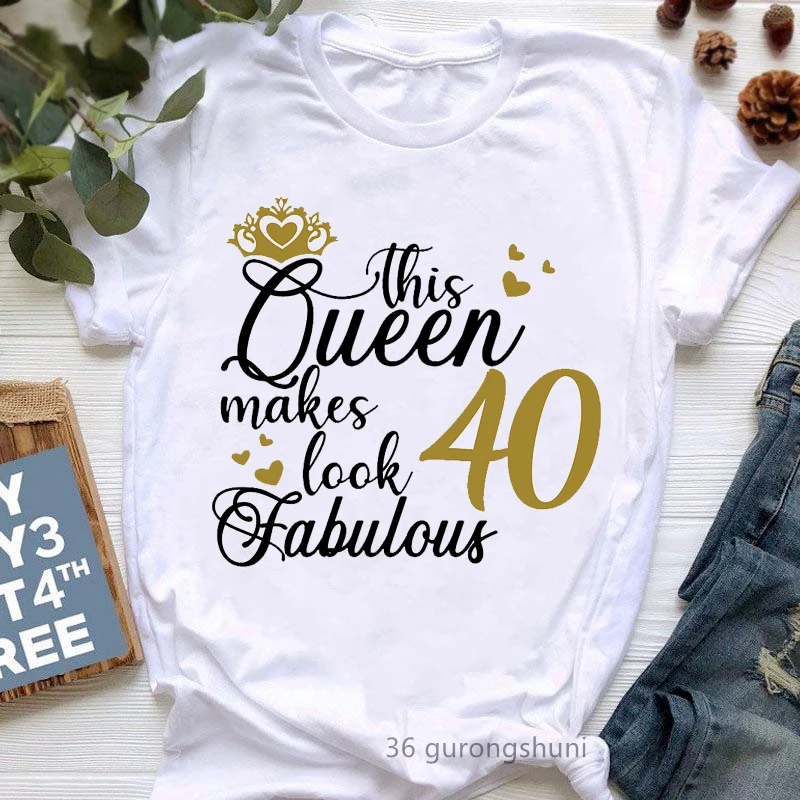 

2022 Hot Sale Women'S Clothing This Queen 40th Makes Look Fabulous Letter Print Tshirt Femme Summer Fashion Tops Tee Shirt