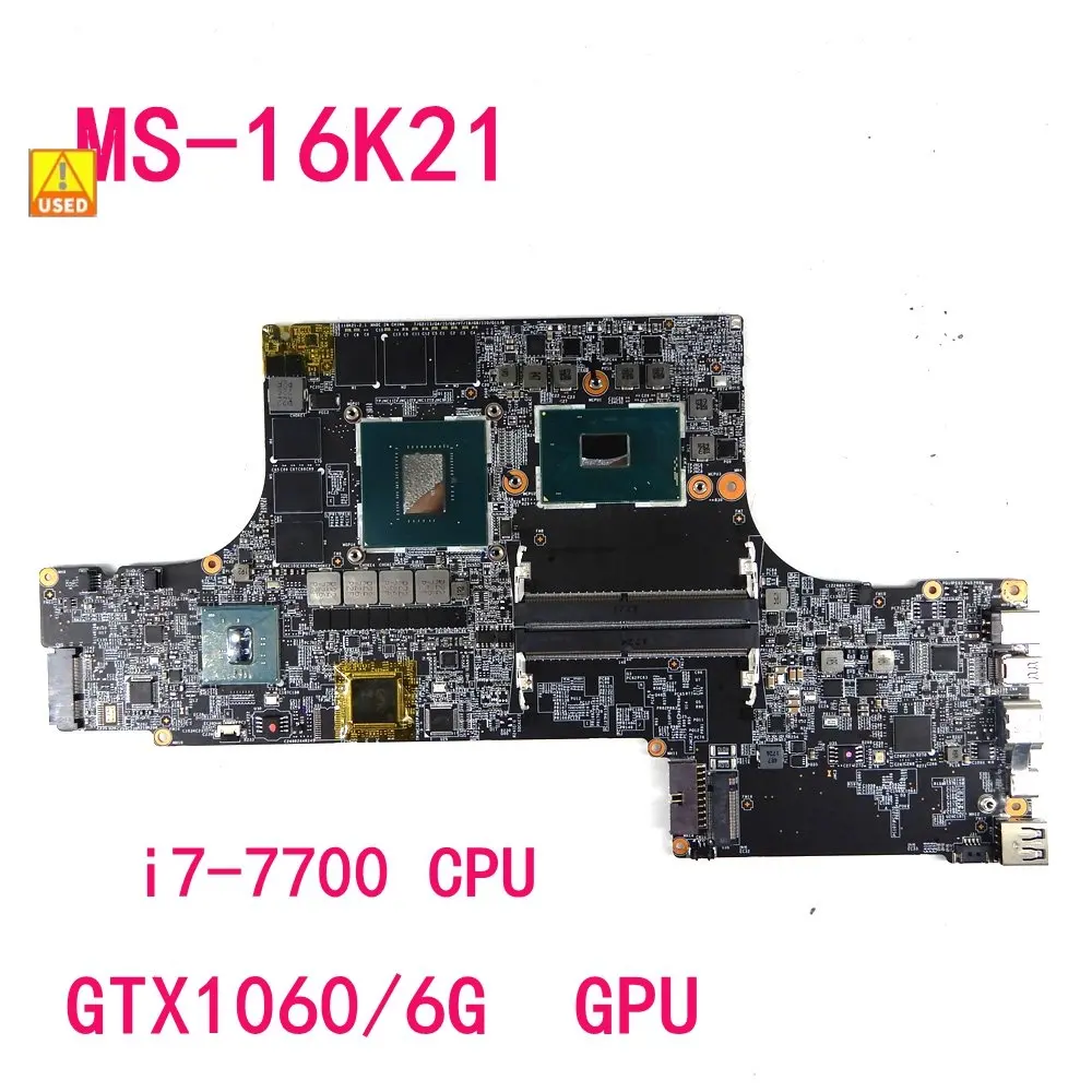 

MS-16K21 i7-7700HQ CPU GTX1060M/6G GPU notebook Mainboard For MSI GS63VR GS73VR MS-16K21 Laptop Motherboard 100% Used