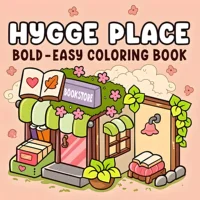 HYGGE PLACE: Coloring Book for Adults Featuring Cute Cozy Daily Activities for Relaxation (Cozy Spaces Coloring) 1