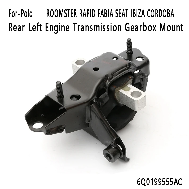 

Rear Left Engine Transmission Gearbox Mount 6Q0199555AC For-Polo Skoda ROOMSTER RAPID FABIA SEAT IBIZA CORDOBA