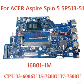 For ACER Aspire Spin5 SP513-51 laptop motherboard 16801-1M with CPU I3-6006U I5-7200U I7-7500U 100% Tested Fully Work
