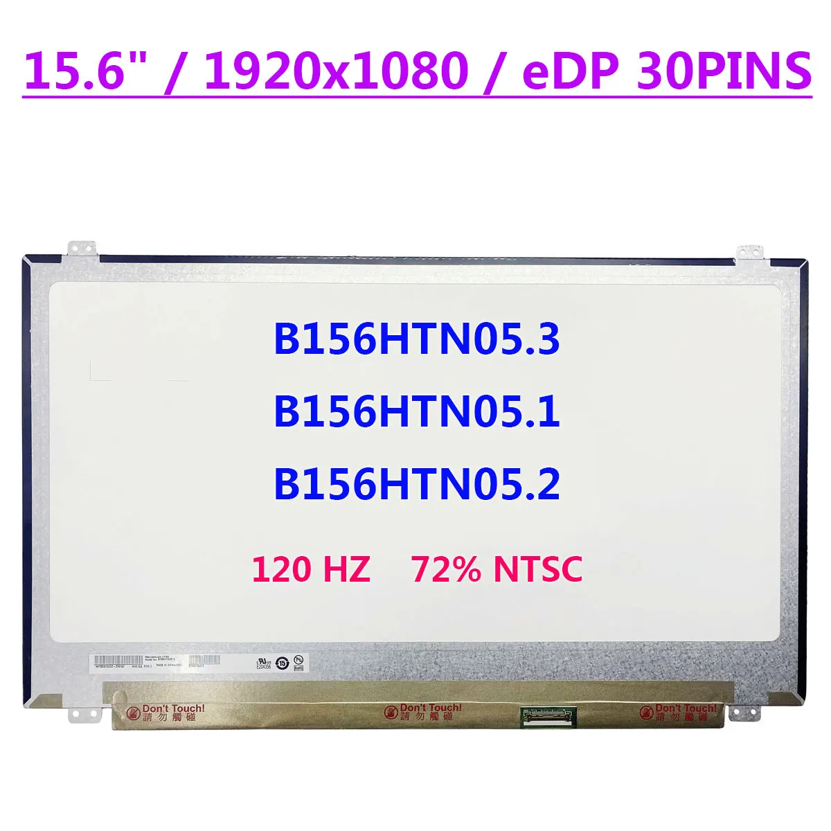 

15.6" 120HZ Laptop LCD Screen B156HTN05.3 Fit B156HTN05.1 B156HTN05.2 FHD 1920x1080 72% NTSC Display Panel EDP 30pins