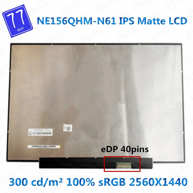 

NE156QHM-N61 NE156QHM N61 15.6 inch sLIM LCD Screen IPS Panel Display QHD 2560x1440 EDP 40pins 60Hz Non-touch 100% sRGB