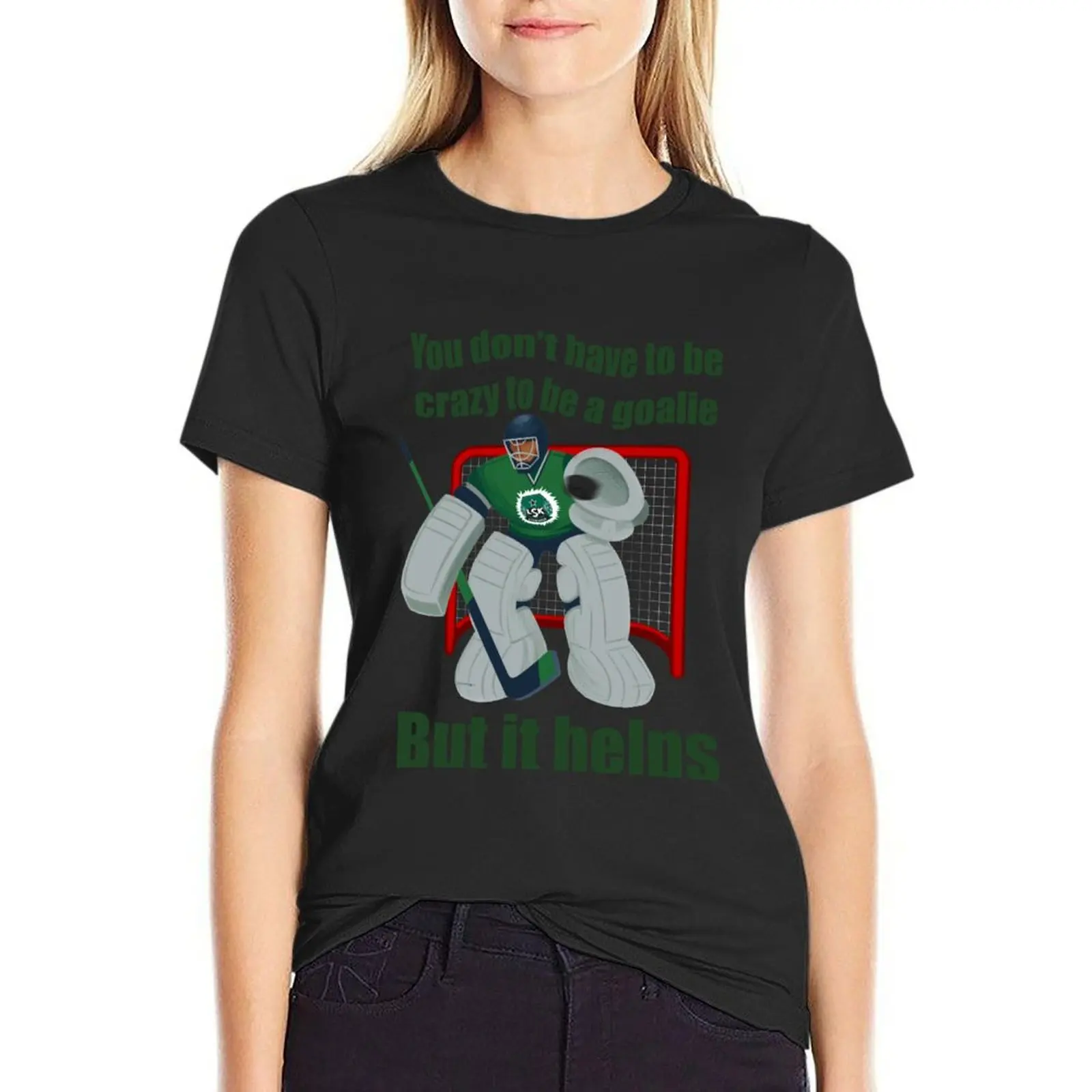 

You don’t have to be crazy to be a goalie, but it helps T-shirt tees summer tops Short sleeve tee t shirt dress Women