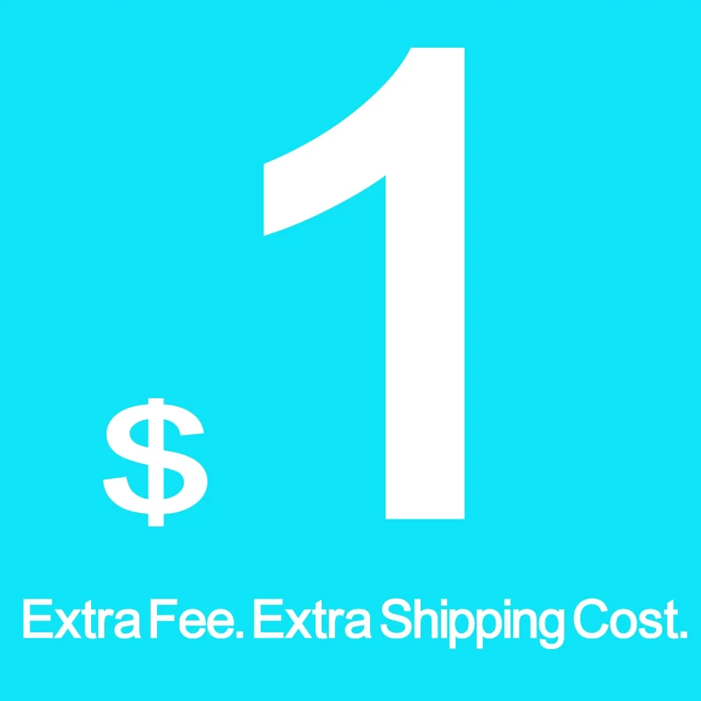 

Extra Fee. Extra Shipping Cost. Extra Service Fee.