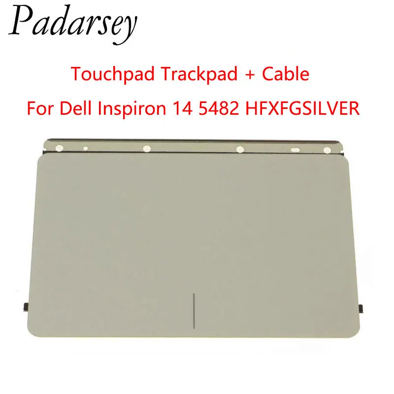 

Запасная Сенсорная панель Padarsey для ноутбука + серебристый кабель для Dell Inspiron 14 5482 HFXFGSILVER