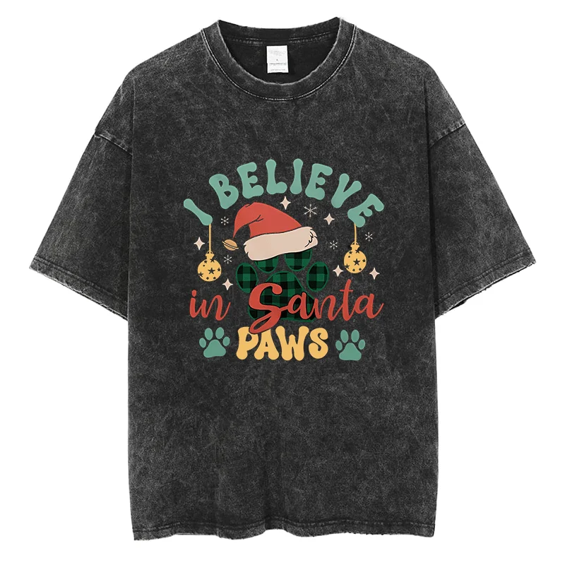 

Christmas " I Believe in Santa Paws " Graphic T Shirt Quality Cotton Washed Vintage Short Sleeve Tees Cute Cartoon Print T-shirt