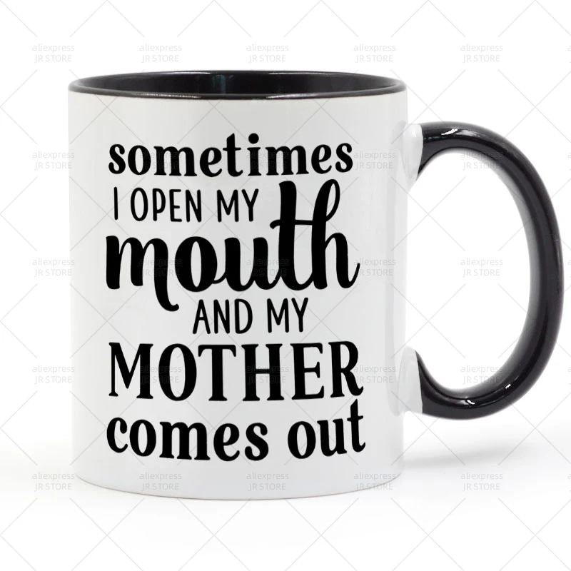

Иногда я открываю рот и моя мама выходит из кружки керамические чашки Подарки 11 унций