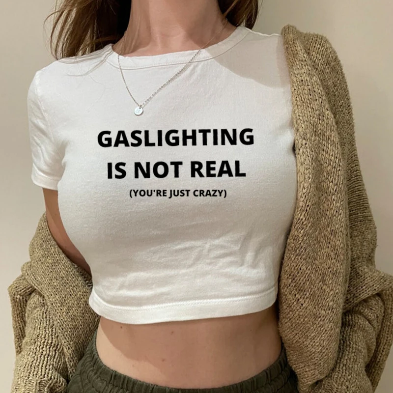 GaslightingIsNotRealYoureJustCrazyCropTopWomenFunnyJoke