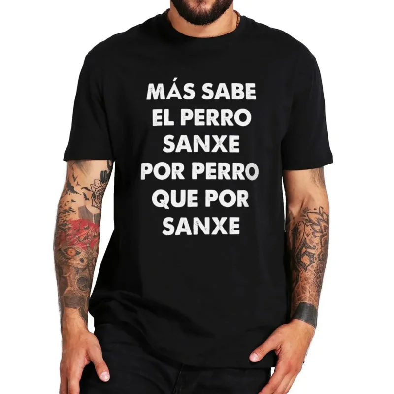 

100% Cotton Unisex Summer Soft T-shirts Dog Sanxe T Shirt Spanish Texts Sanchez Sarcastis Jokes Graphic T Shirts