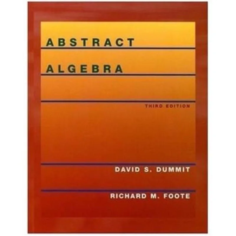 ABSTRACT ALGEBRA/David S. Dummit - Richard M. Foote Textbooks English version of the Xi book  teaching materials algebra