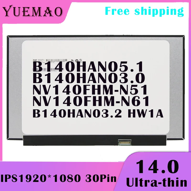 

14.0'' Laptop FHD LCD Screen B140HAN05.1 NV140FHM-N51 NV140FHM-N61 B140HAN03.0 B140HAN03.2 HW1A IPS 1920x1080 72%NTSC Display