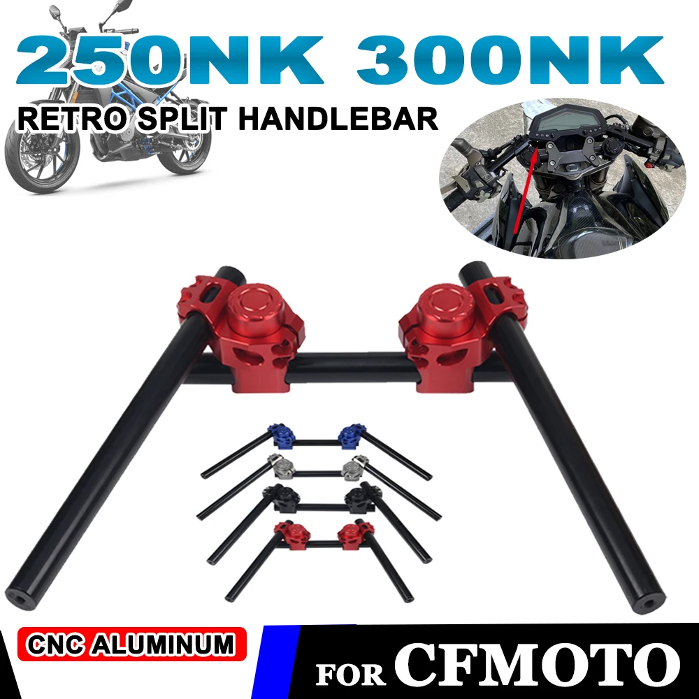 

For CFMOTO 250nk NK250 300NK NK300 300 250 NK 200 Motorcycle Accessories Fork Riser Split Handlebar Handle Steering Cross Bar