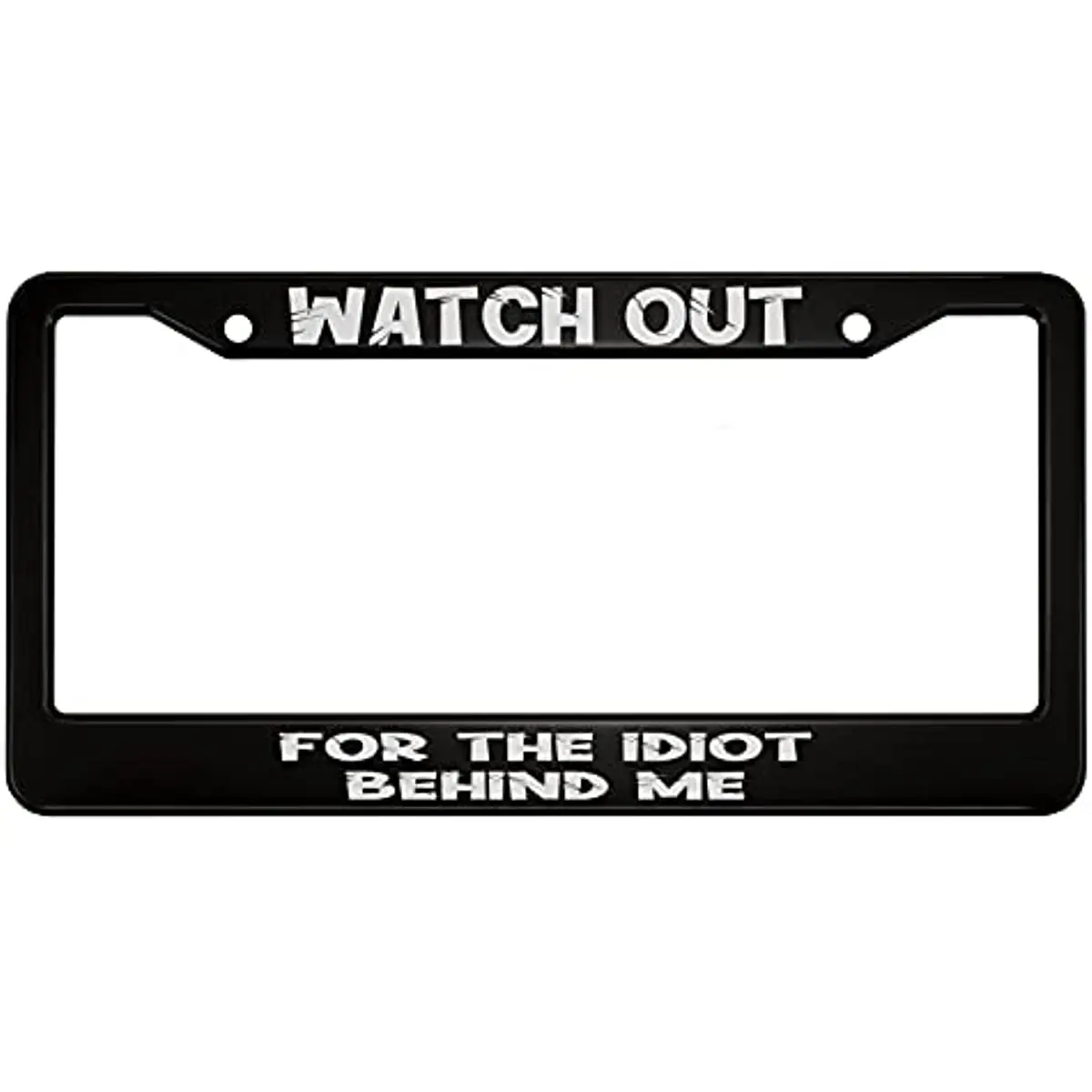 

Watch Out for The Idiot Behind Me Aluminum Alloy License Plate Frame White Black Applicable To US Standard Car Metal Car 1 Pack