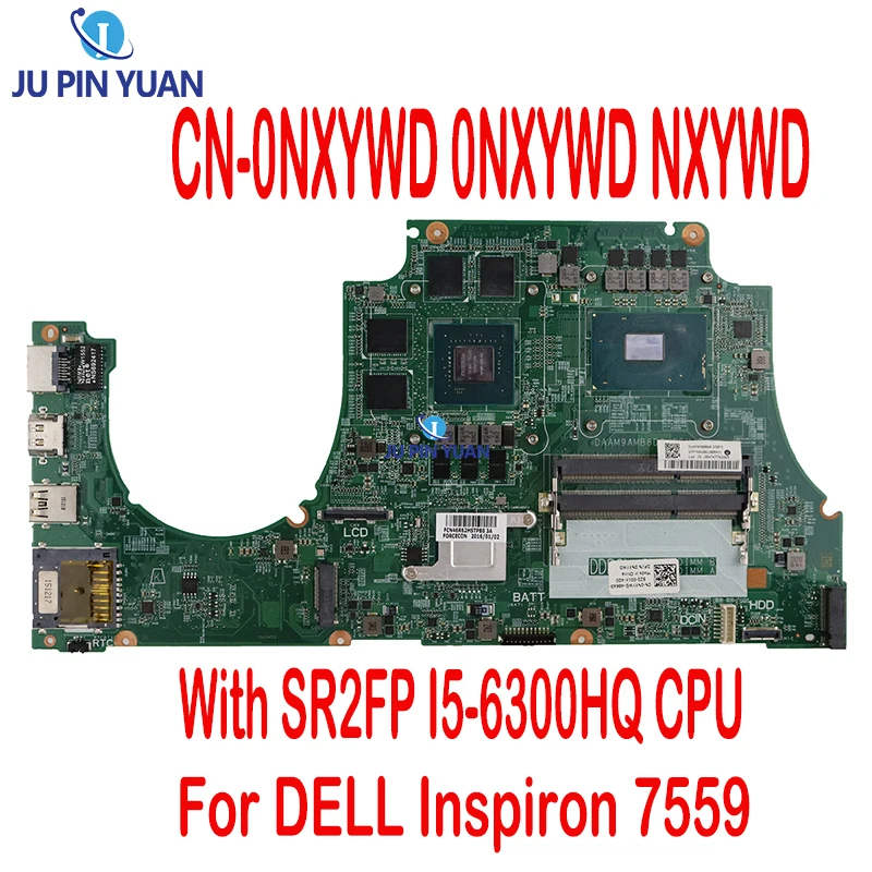 

CN-0NXYWD 0NXYWD для DELL Inspiron 7559 с процессором SR2FP I5-6300HQ, DAAM9AMB8D0 GTX960M, материнская плата для ноутбука, 100% Протестировано, хорошо