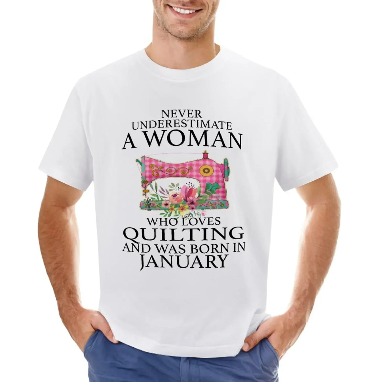 

Never Underestimate a Woman who Loves Quilting and was born in January T-Shirt blanks animal prinfor boys workout shirts for men
