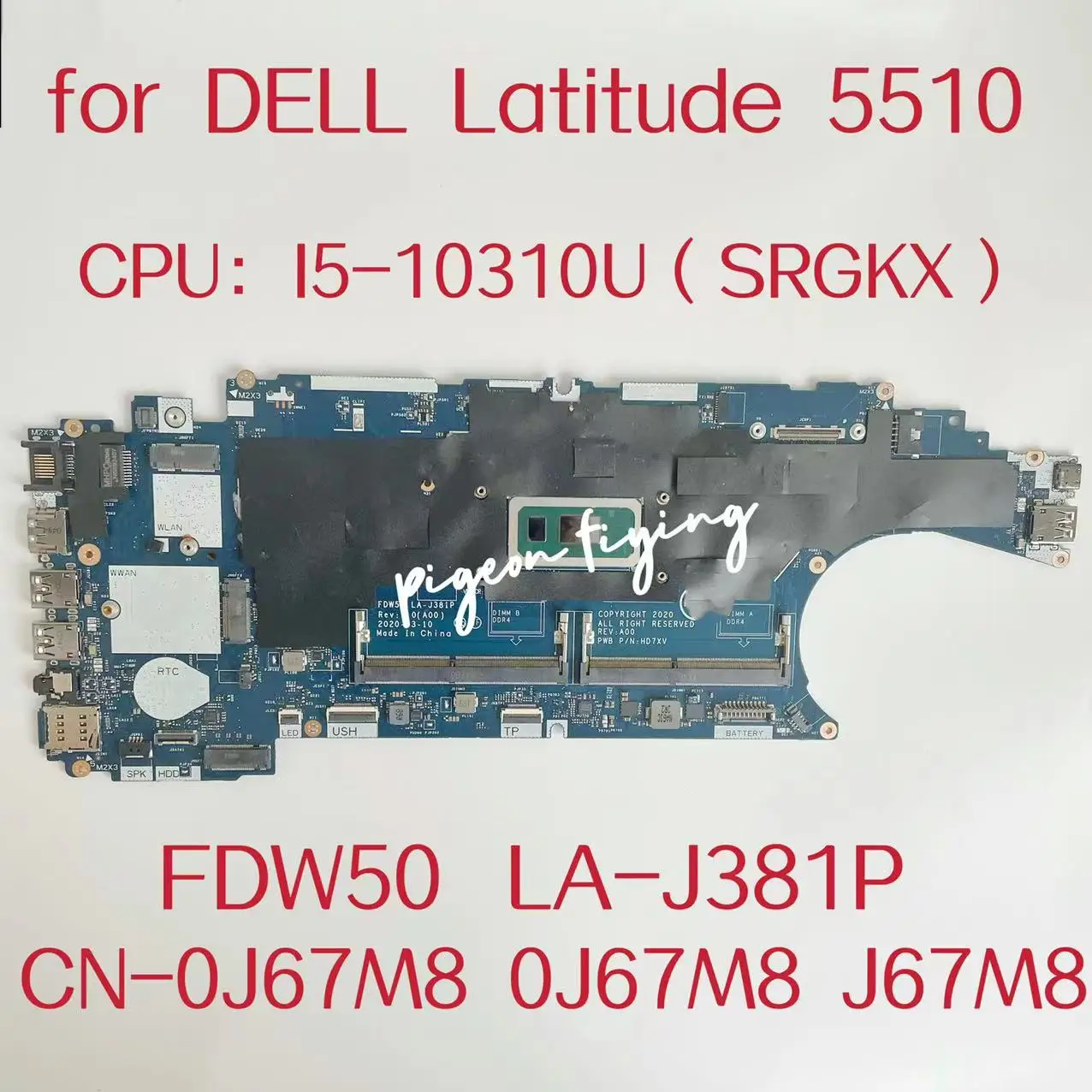 

FDW50 LA-J381P For Dell Latitude 5510 Laptop Motherboard CPU:I5-10310U SRGKX DDR4 CN-0J67M8 0J67M8 J67M8 100% Tested OK