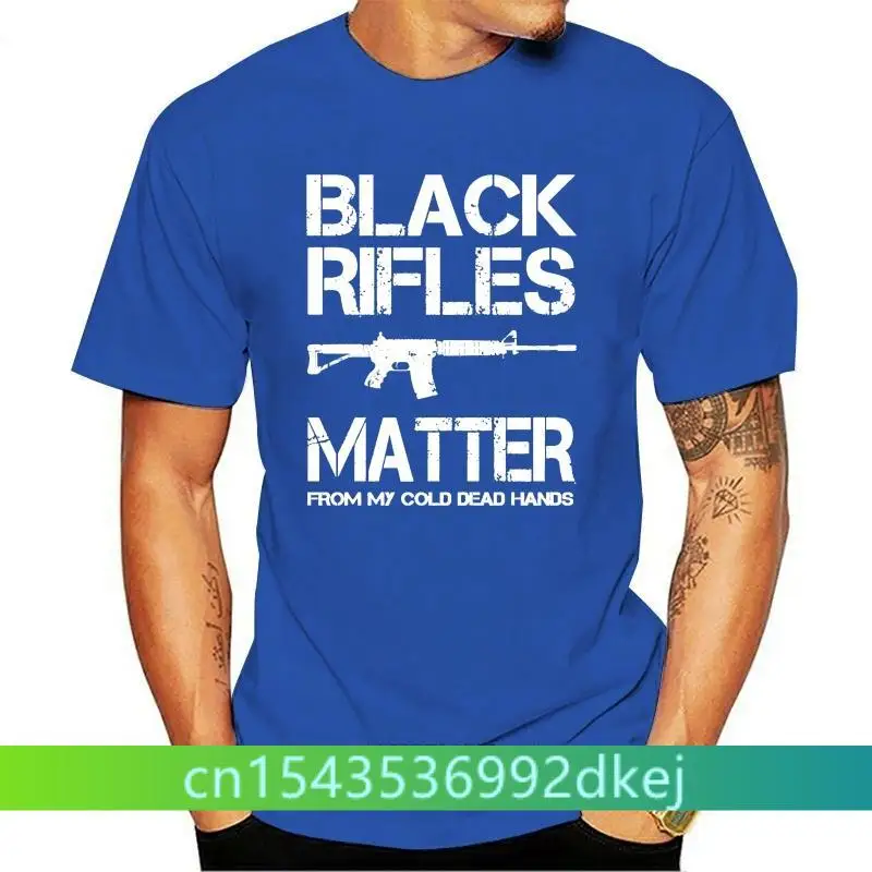 

Black Rifles Matter From My Cold Dead Hands - Ar-15 T-Shirt 2019 Fashion Men Casual Sleeve Clothing Summer Custom Shirt Design