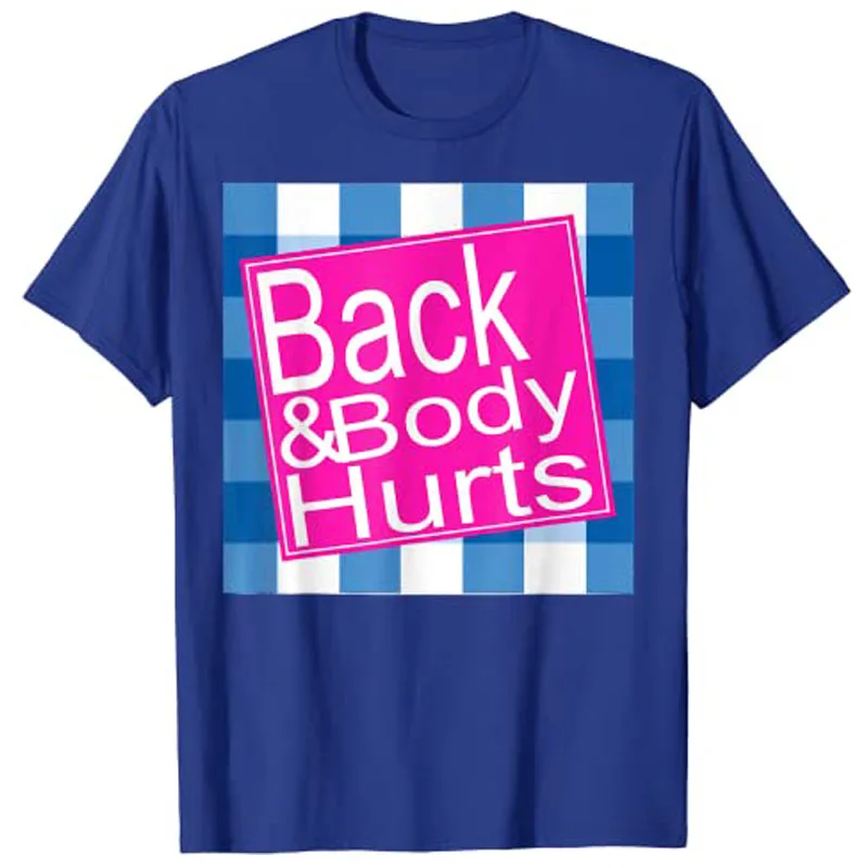 Funny MY BACK & BODY HURTS A Bath Don\'t Work OUCH T-Shirt