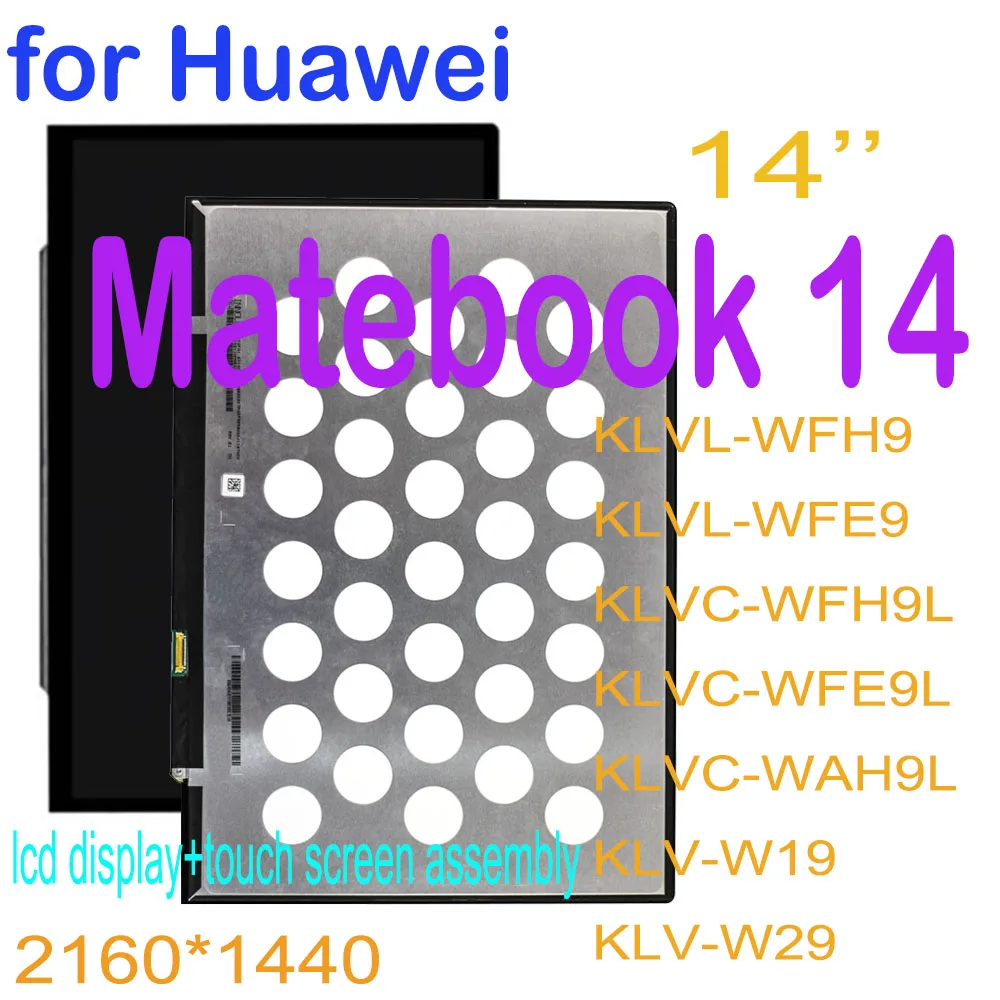 

Original 14’’ LCD for Huawei Matebook 14 KLVL-WFH9 KLVC-WFH9L KLVC-WFE9L KLVC-WAH9L LCD Display Touch Screen ASSEMBL P140ZKA-BZ1