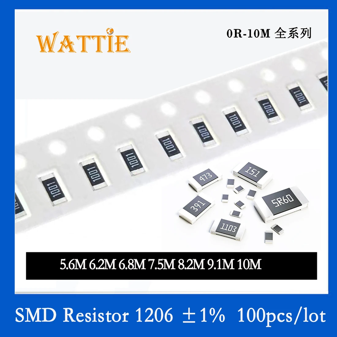 

SMD Resistor 1206 1% 5.6M 6.2M 6.8M 7.5M 8.2M 9.1M 10M 100PCS/lot chip resistors 1/4W 3.2mm*1.6mm