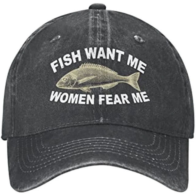 Funny Gift Hat Women Want Me Fishes Fear Me Hat For Women Baseball
