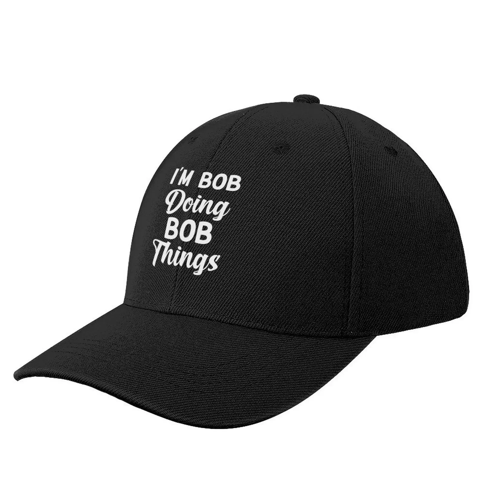 

I'm Bob Doing Bob Things Funny Saying Gift Holiday Baseball Cap Snapback Cap Hat Man Luxury Women's Hats For The Sun Men's