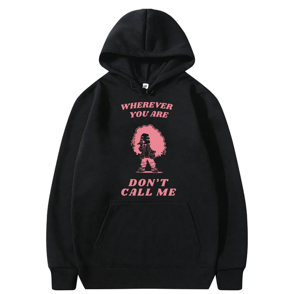 

SZA Wherever You Are Don't Call Me Meme Graphic Hoodie Men's Casual Oversized Sweatshirt Men Women's Hip Hop Rap Funny Hoodies