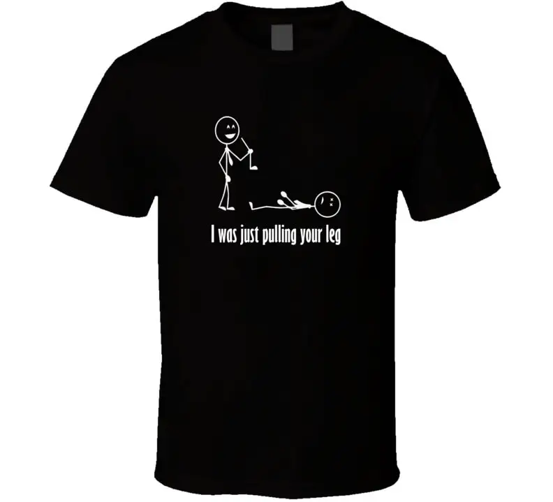 i-was-just-pulling-your-leg-funny-stick-figure-cool-t-shirt-jpg