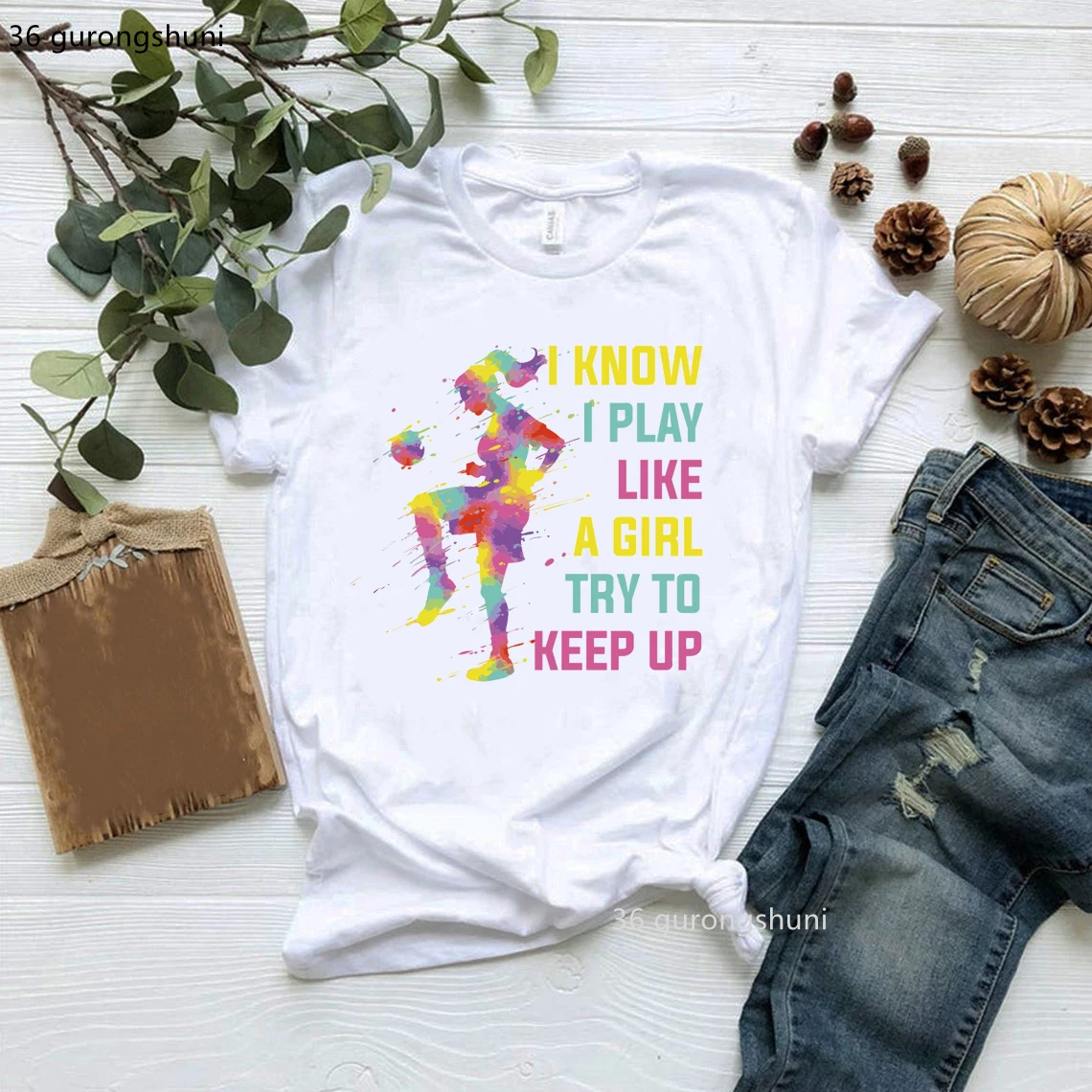 

I Know I Play Like A Girl Try To Keep Up Football Watercolor Paint Soccer Girls T Shirt Women Clothes Female Clothing Tees Tops
