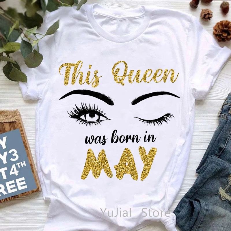 

This Queen Was Born In July/may/March Graphic Print T-Shirts Femme Makeup Eyelashes T Shirt Female Summer Fashion Tee shirt