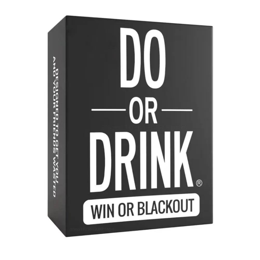 DO OR DRINK WIN OR BLACKOUT